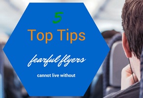 5 Top Tips Fearful Flyers Cannot Live Without
